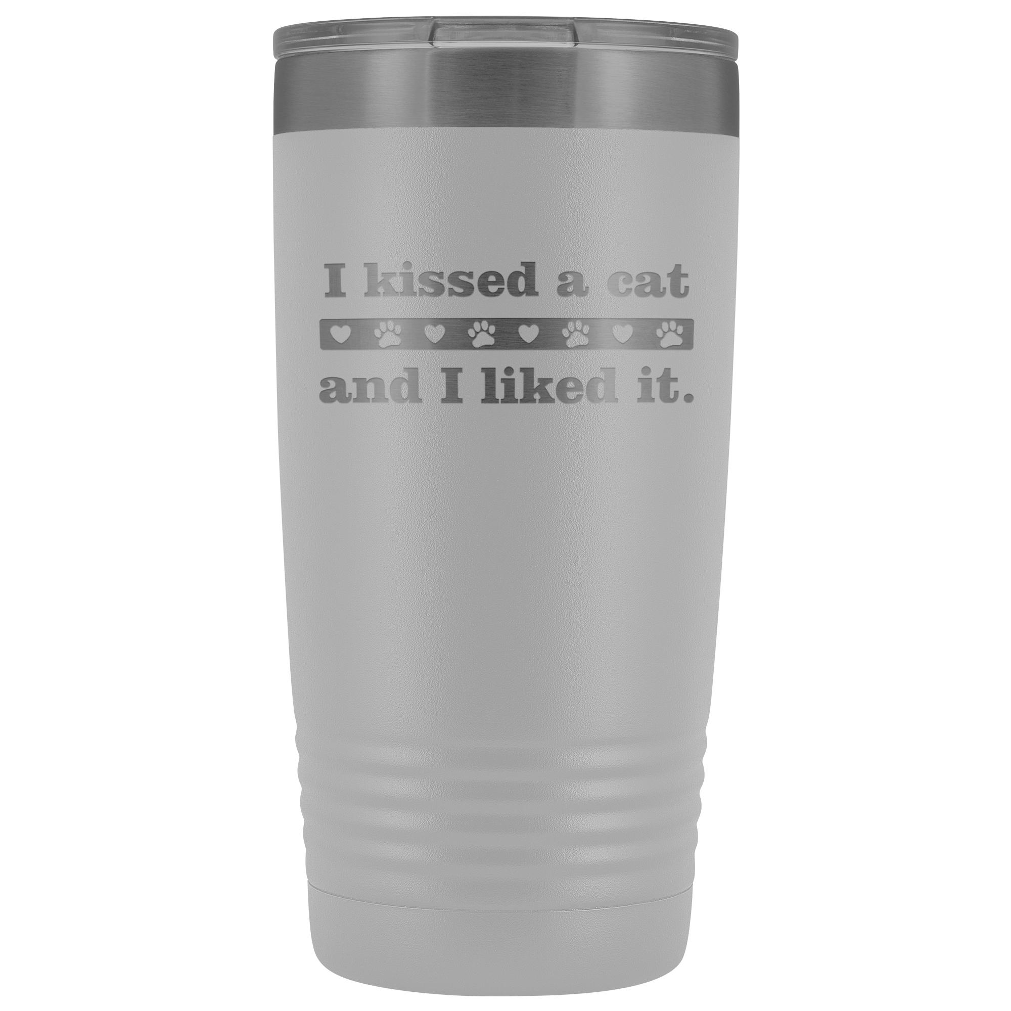 I kissed a cat 20 oz Vacuum Tumbler