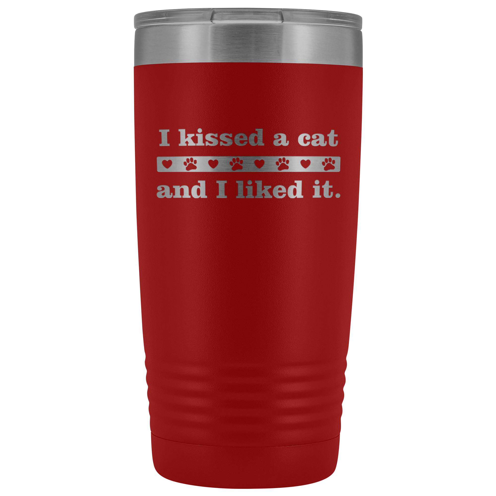 I kissed a cat 20 oz Vacuum Tumbler