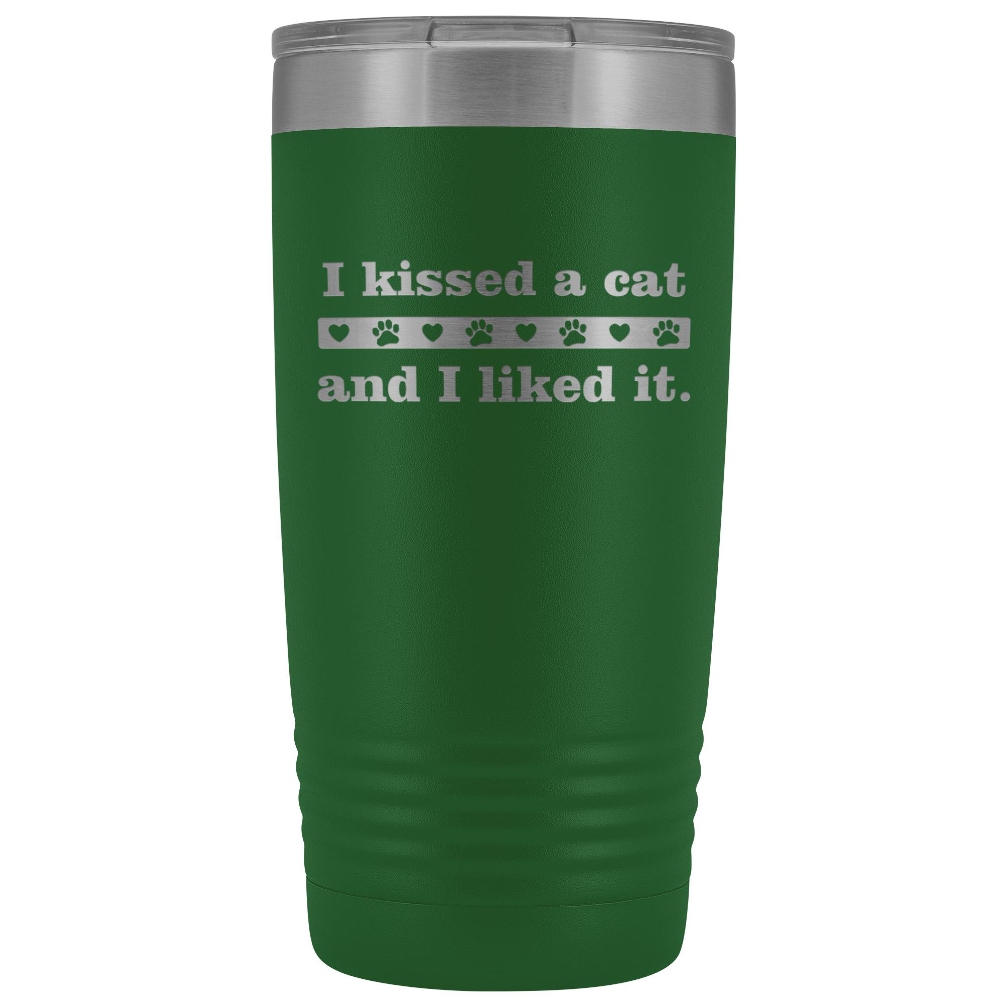 I kissed a cat 20 oz Vacuum Tumbler