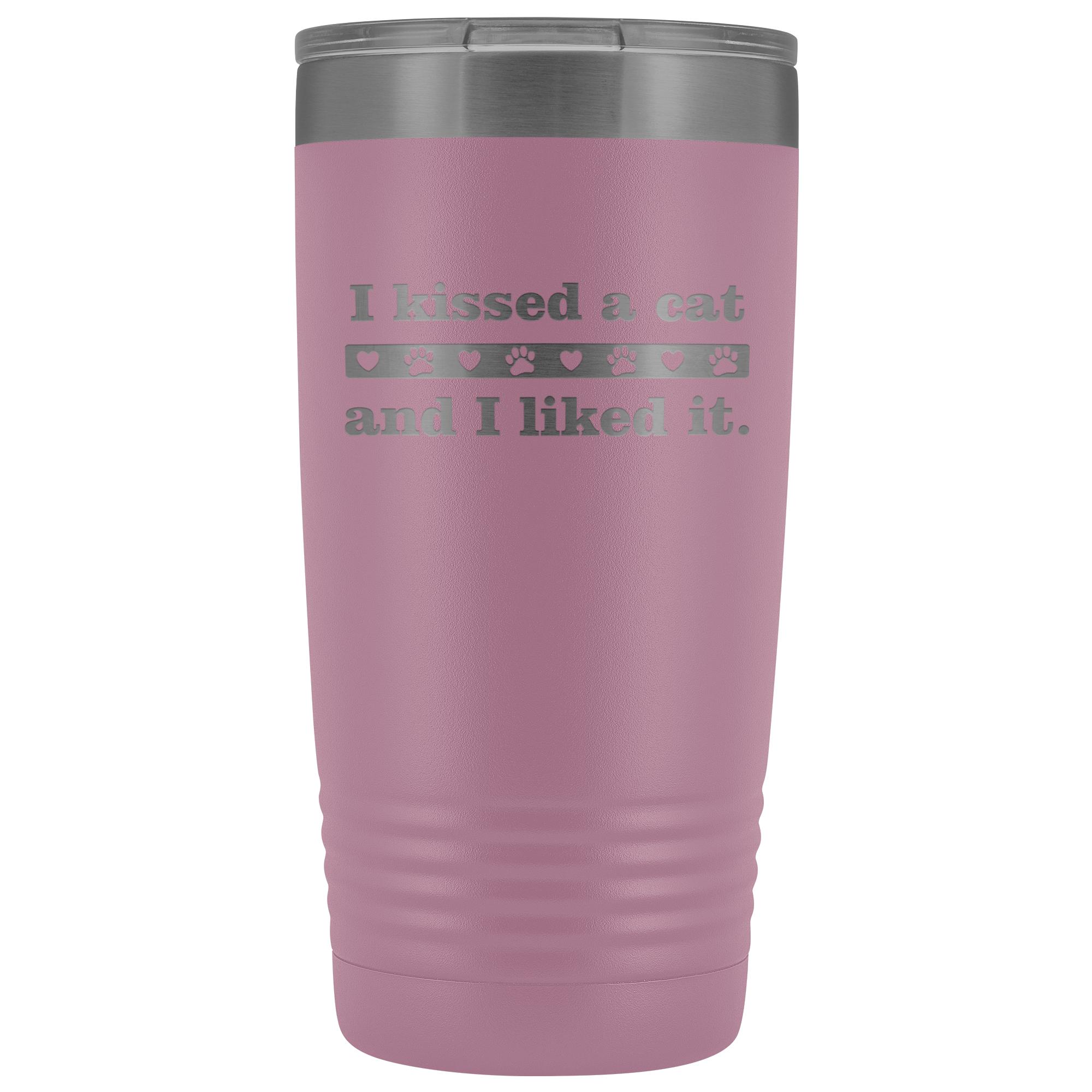 I kissed a cat 20 oz Vacuum Tumbler