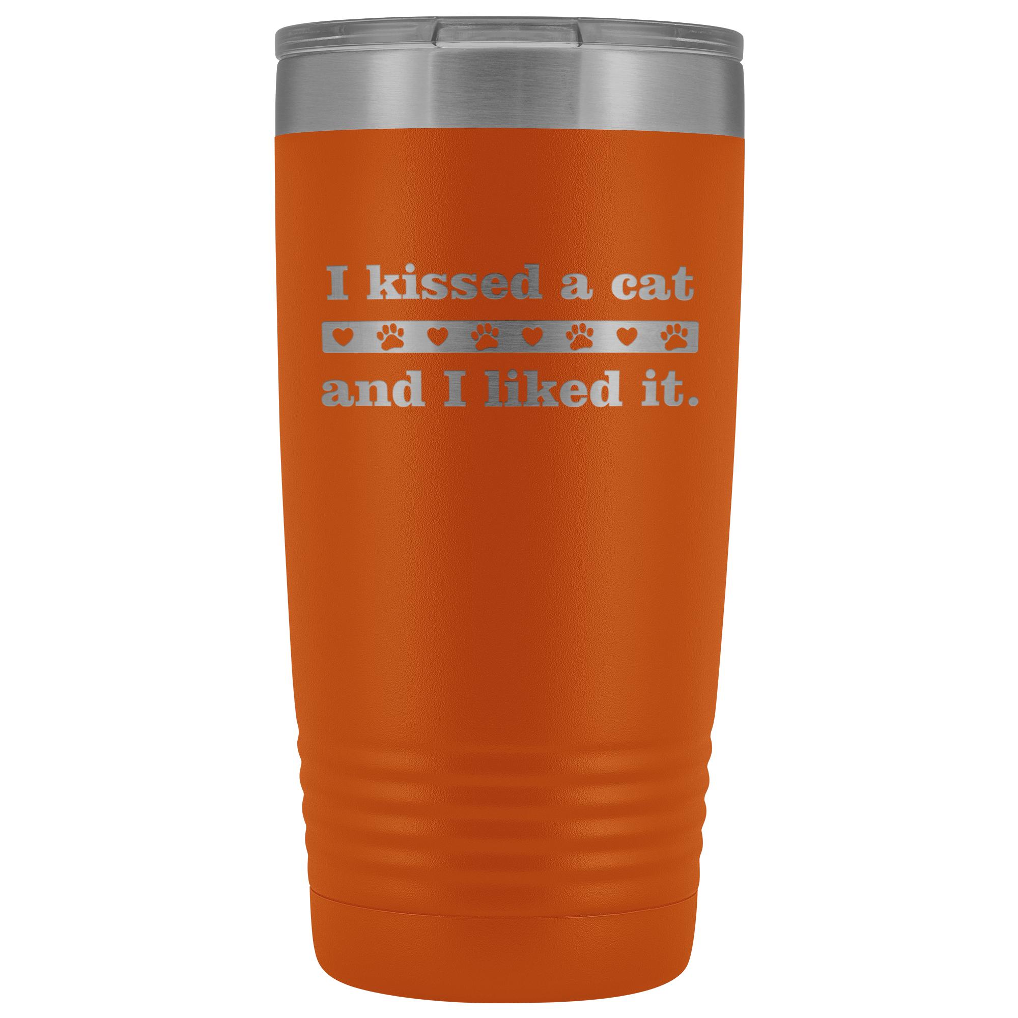 I kissed a cat 20 oz Vacuum Tumbler