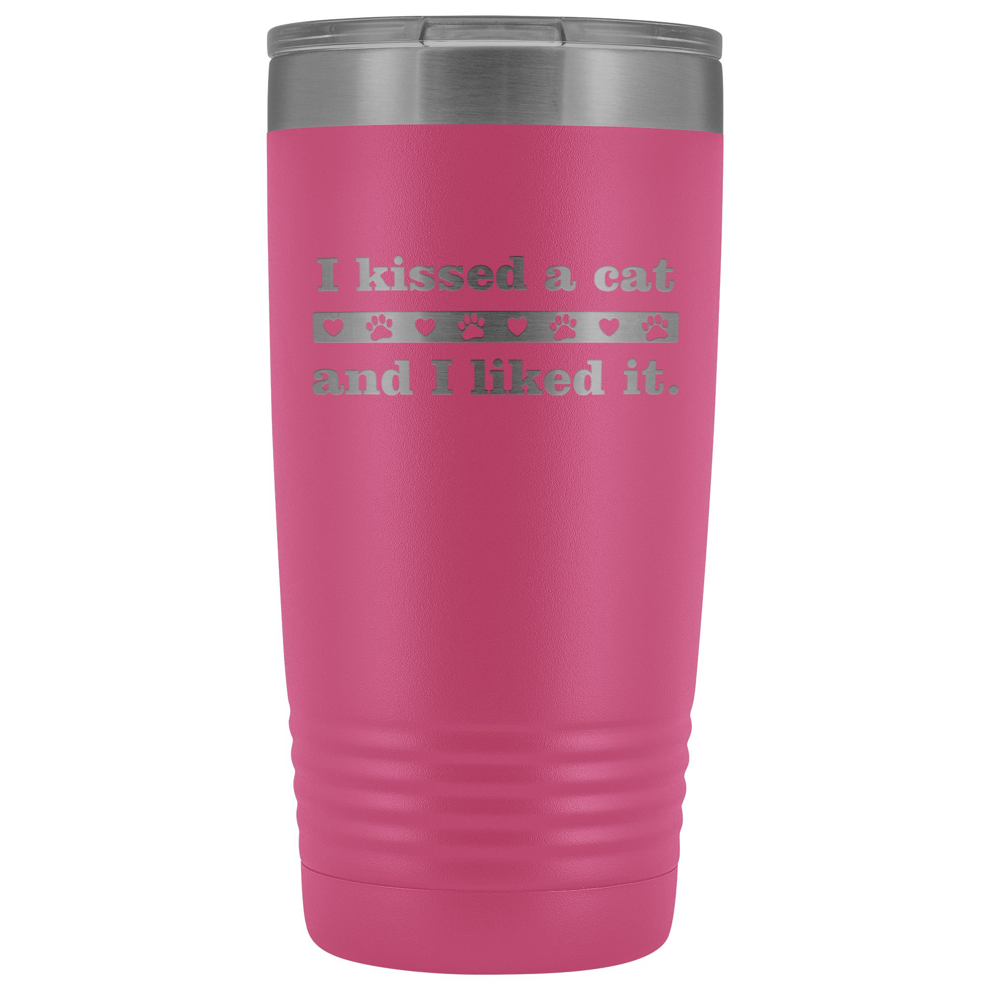 I kissed a cat 20 oz Vacuum Tumbler