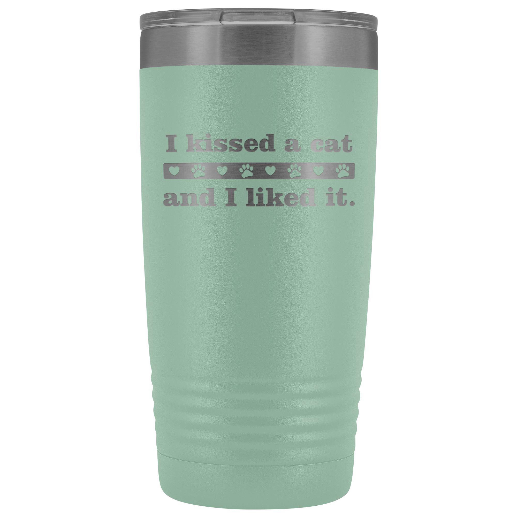 I kissed a cat 20 oz Vacuum Tumbler