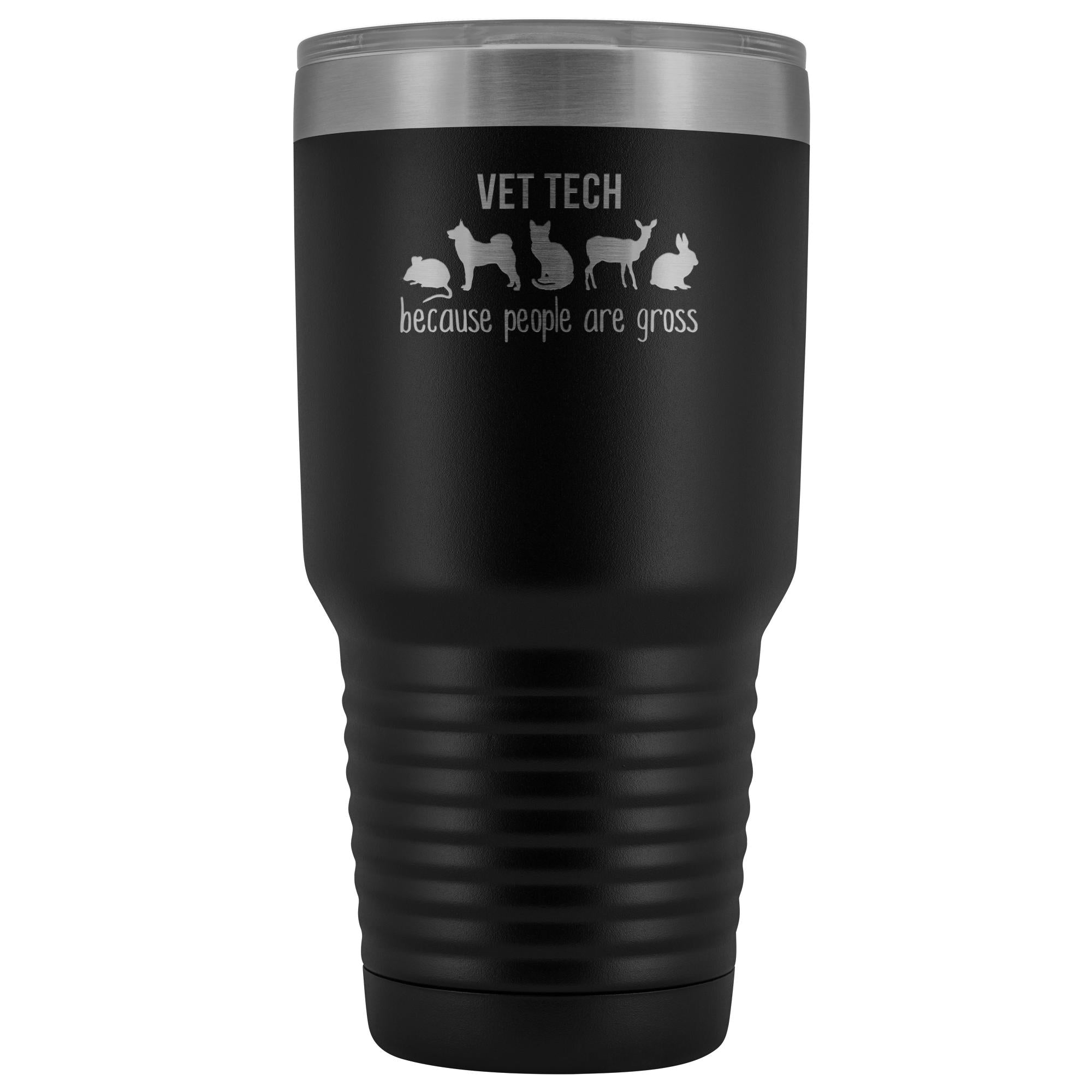 Vet tech: because people are gross 30oz Vacuum Tumbler