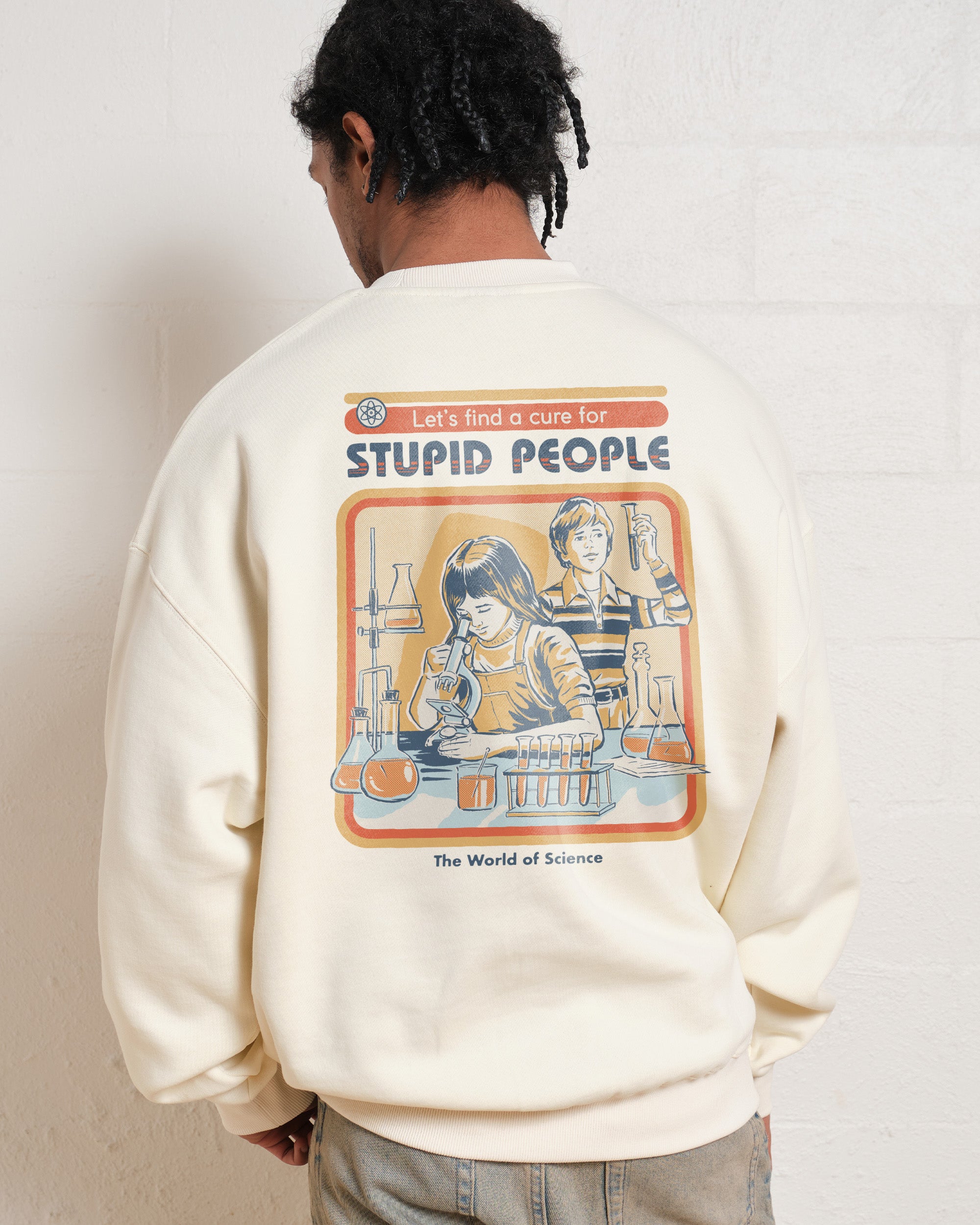 Unisex Let's Find a Cure for Stupid People Graphic Sweatshirt Front & Back Print by Steven Rhodes